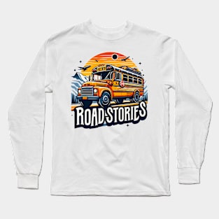 School Bus On An Adventurous Road Trip, Road Stories Long Sleeve T-Shirt